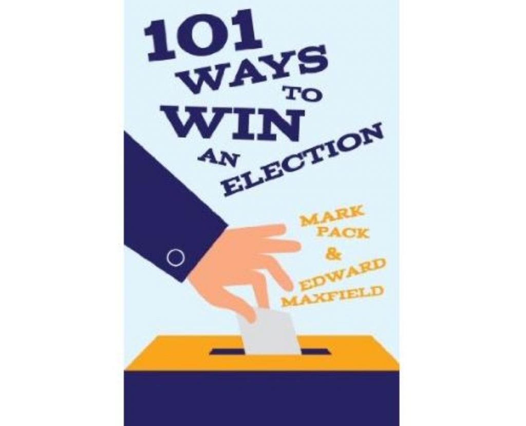 101 Ways To Win An Election, by Mark Pack and Edward Maxfield 